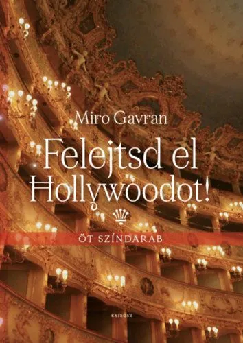 Felejtsd el Hollywoodot! - Öt színdarab Nézd meg most