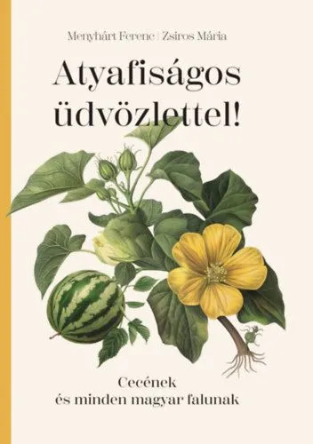 Atyafiságos üdvözlettel! - Cecének és minden magyar falunak Akciós ár