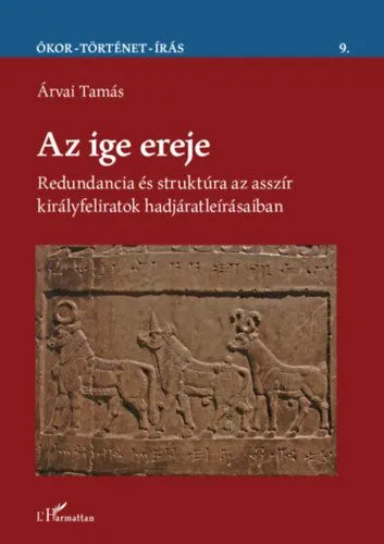 Az ige ereje - Redundancia és struktúra az asszír királyfeliratok hadjáratleírásaiban Árengedmény