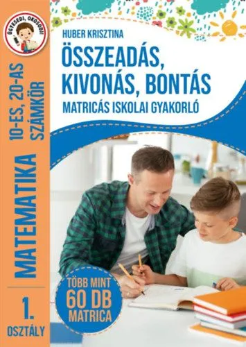 Bestseller Összeadás, kivonás, bontás - Matricás iskolai gyakorló - 1. osztály Matematika 10-es, 20-as számkör - Több mint 60 db matrica