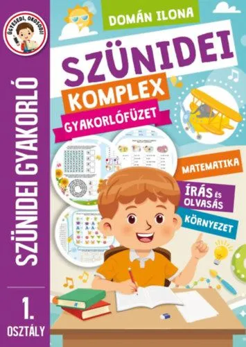 Szünidei komplex gyakorlófüzet - 1. osztály - Szünidei gyakorló - Matematika, írás és olvasás, környezet Olcsó