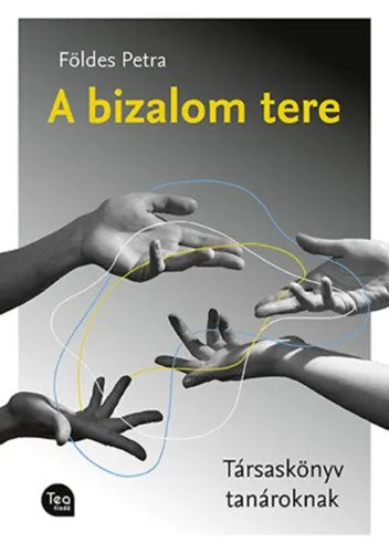 Újdonság A bizalom tere - Társaskönyv tanároknak