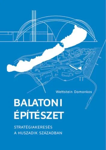 Ajánlat Balatoni építészet - Stratégiakeresés a huszadik században - 2. kiadás