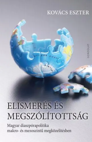 Elismerés és megszólítottság - Magyar diaszpórapolitika makro- és mezoszintű megközelítésben Nézd meg most