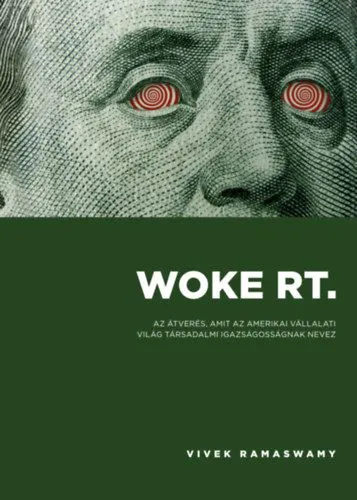 Woke Rt. - Az átverés, amit az amerikai vállalati világ társadalmi igazságosságnak nevez Akció