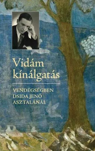 Végkiárusítás Vidám kínálgatás - Vendégségben Dsida Jenő azstalánál