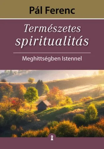 Természetes spiritualitás - Meghittségben Istennel Különleges ajánlat