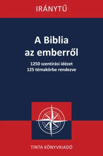 Népszerű A Biblia az emberről - 1250 szentírási idézet 125 témakörbe rendezve