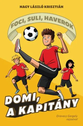 Legjobb ár Domi, a kapitány - Foci, suli, haverok 2.