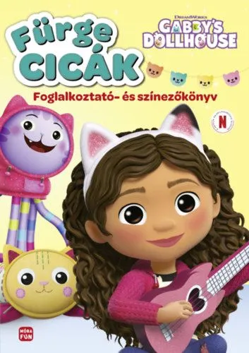 Rendeld meg most Gabi babaháza - Fürge cicák - Foglalkoztató- és színezőkönyv