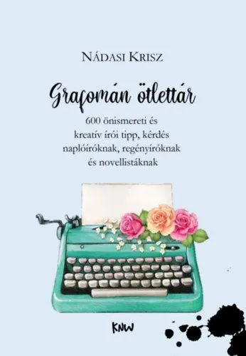 Kiárusítás Grafomán ötlettár - 600 önismereti és kreatív írói tipp, kérdés naplóíróknak, regényíróknak és novellistáknak