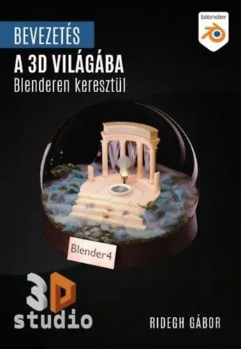 Bestseller Bevezetés a 3D világába - Blenderen keresztül
