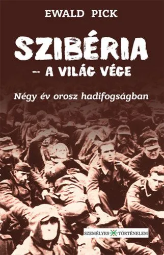 Szibéria - a világ vége - Négy év orosz hadifogságban Végkiárusítás