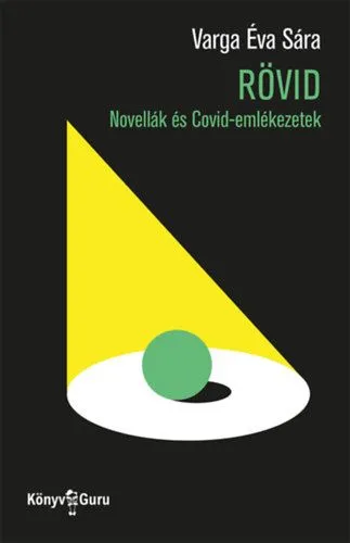 Azonnal elérhető Rövid - Novellák és Covid-emlékezetek