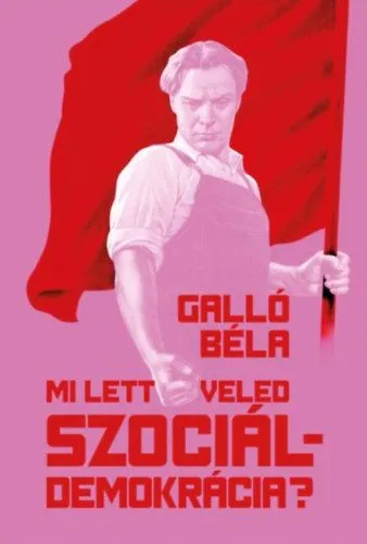 Kiárusítás Mi lett veled szociáldemokrácia? - Neoliberális zsákutcában a baloldal