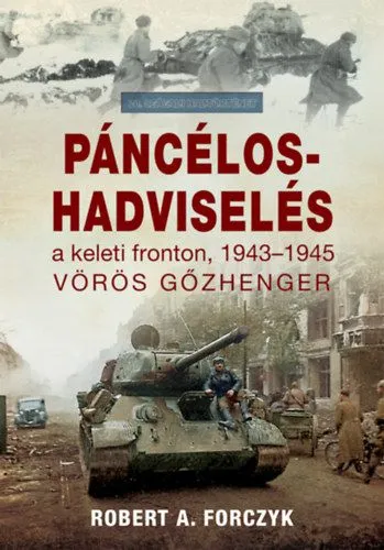 Páncélos-hadviselés a keleti fronton, 1943-1945 - Vörös gőzhenger Korlátozott ajánlat