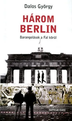Három Berlin - Barangolások a Fal körül Különleges ajánlat