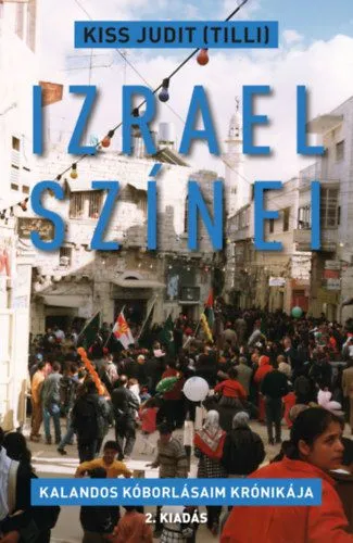 Izrael színei - Kalandos kóborlásaim krónikája Gyors kiszállítás
