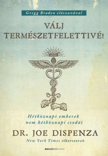Válj természetfelettivé! - puha kötés - Hétköznapi emberek nem hétköznapi csodái Exkluzív ajánlat
