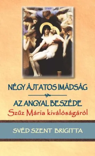 Négy ájtatos imádság / Az angyal beszéde Szűz Mária kiválóságáról Korlátozott ajánlat