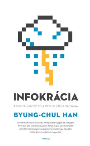 Csak ma Infokrácia - A digitalizáció és a demokrácia válsága