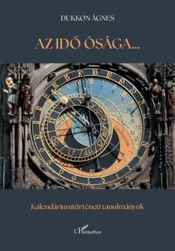 Gyors kiszállítás Az idő ósága - Kalendáriumtörténeti tanulmányok