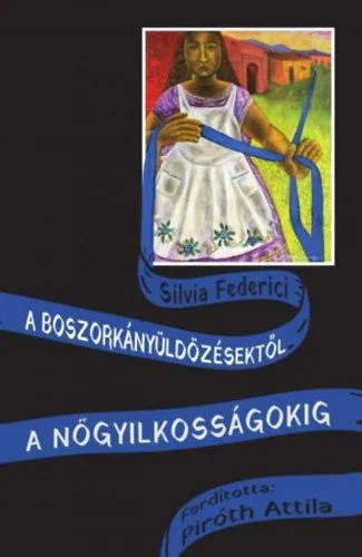 Azonnali szállítás A boszorkányüldözésektől a nőgyilkosságokig