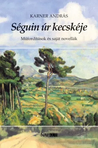 Séguin úr kecskéje - Műfordítások és saját novellák Vedd meg most