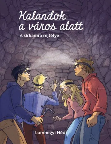 Azonnali szállítás Kalandok a város alatt 2. - A sírkamra rejtélye