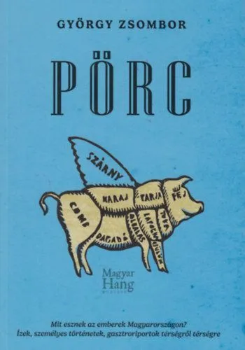 Pörc - Mit esznek az emberek Magyarországon? Rendeld meg most