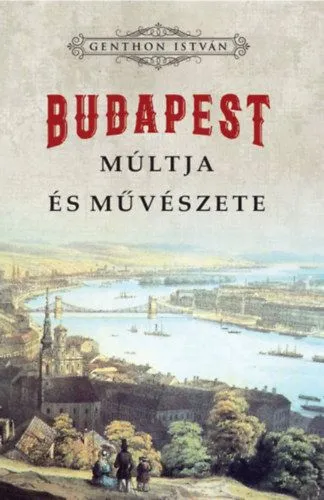 Budapest múltja és művészete Kedvezményes ár