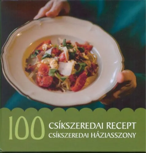 100 csíkszeredai recept, 100 csíkszeredai háziasszony Olcsó