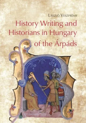 Olcsóbb History Writing and Historians in Hungary of the Árpáds
