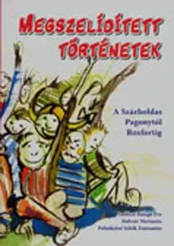 MEGSZELÍDÍTETT TÖRTÉNETEK - A SZÁZHOLDAS PAGONYTÓL ROXFORTIG Biztonságos fizetés