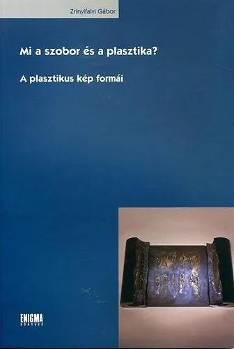 Mi a szobor és a plasztika? - A plasztikus kép formái Vedd meg most