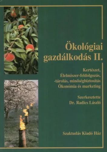 Ökológiai gazdálkodás II. - Kertészet, élelmiszerfeldolgozás, tárolás, minőségbiztosítás, ökonómia és marketing Nézd meg most
