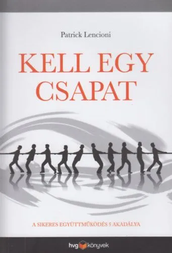 Vedd meg most Kell egy csapat - A sikeres együttműködés 5 akadálya