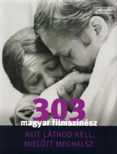 303 magyar filmszínész, akit látnod kell, mielőtt meghalsz Árengedmény