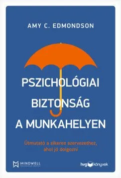 Biztonságos fizetés Pszichológiai biztonság a munkahelyen - Útmutató a sikeres szervezethez, ahol jó dolgozni