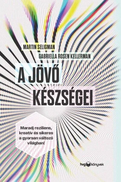 A jövő készségei - Maradj reziliens, kreatív és sikeres a gyorsan változó világban! Ajánlat