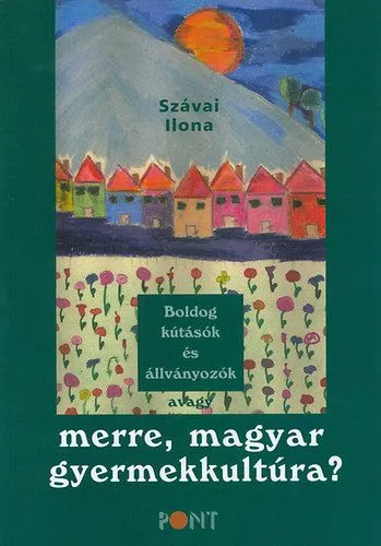 Boldog kútásók és állványozók - avagy merre, magyar gyermekkultúra? Különleges ajánlat