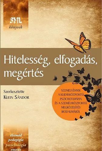 Hitelesség, elfogadás, megértés - Szemelvények a kliensközpontú pszichoterápia és a személyközpontú megközelítés irodalmából Gyors szállítás