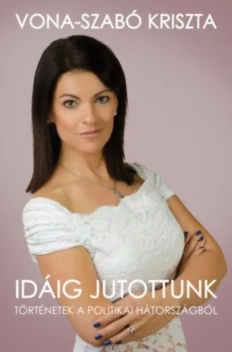 Olcsóbb Idáig jutottunk - Történetek a politikai hátországból