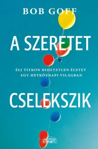 Árcsökkenés A szeretet cselekszik - Élj titkon hihetetlen életet egy hétköznapi világban