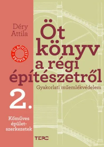 Gyors kiszállítás Öt könyv a régi építészetről 2. - Kőműves épületszerkezetek - Gyakorlati műemlékvédelem