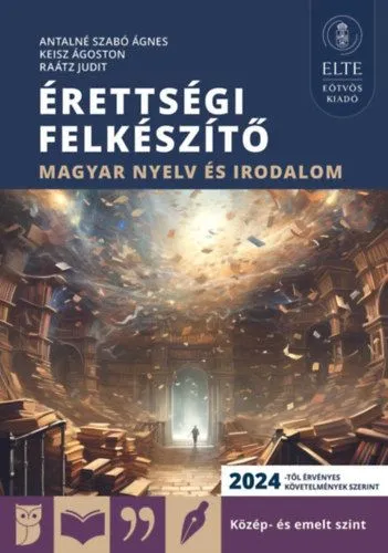 Rendeld meg most Érettségi felkészítő - Magyar nyelv és irodalom közép- és emelt szint