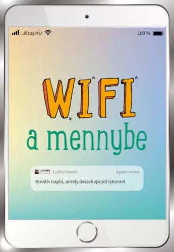 Azonnali szállítás Wifi a mennybe - Kreatív napló, amely összekapcsol Istennel