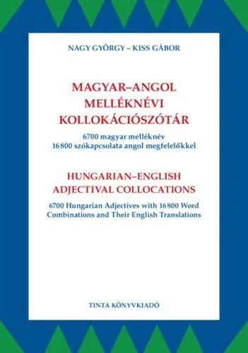 Végkiárusítás Magyar-angol melléknévi kollokációszótár - 6700 magyar melléknév 16800 szókapcsolata angol megfelelőkkel