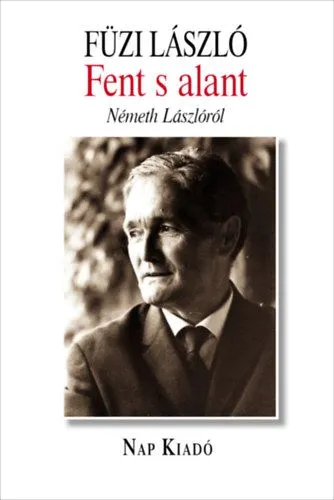 Fent s alant - Németh Lászlóról Korlátozott ajánlat