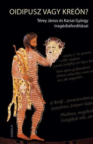 Oidipusz vagy Kreón? - Térey János és Karsai György tragédiafordításai Outlet